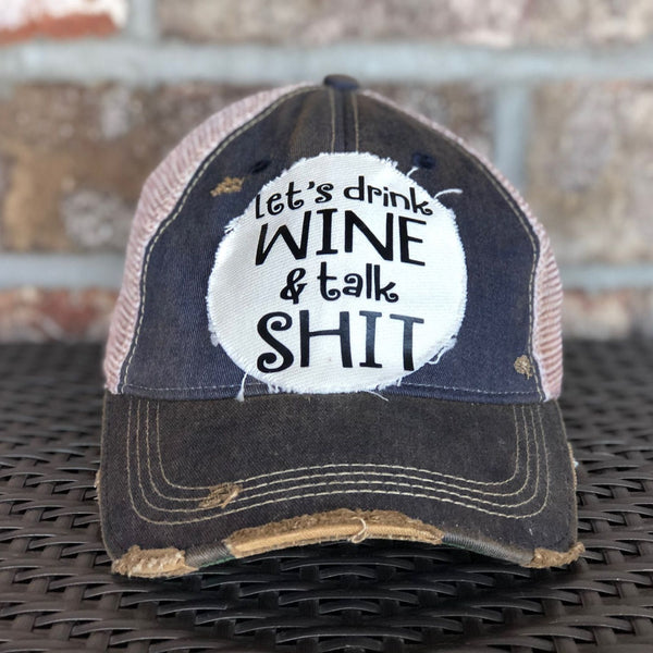 Let's Drink Wine and Talk Shit Hat