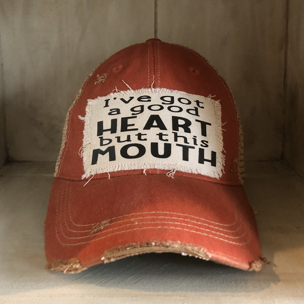 I've Got a Good Heart, but this Mouth Hat