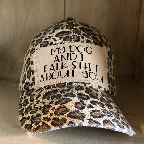 My Dog and I Talk Shit About You Hat