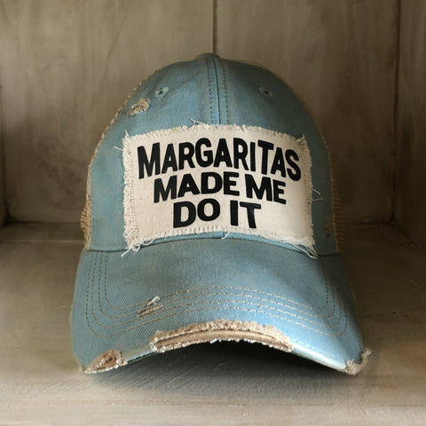Margaritas Made Me Do It Hat