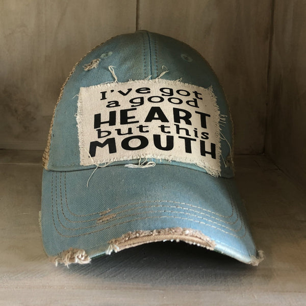 I've Got a Good Heart, but this Mouth Hat