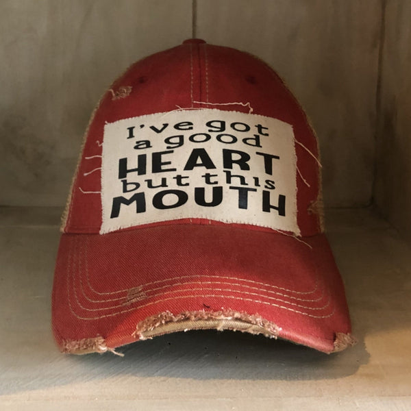 I've Got a Good Heart, but this Mouth Hat