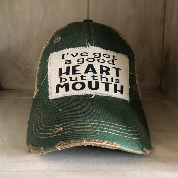 I've Got a Good Heart, but this Mouth Hat