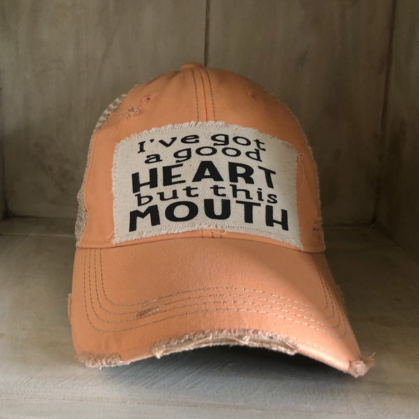 I've Got a Good Heart, but this Mouth Hat