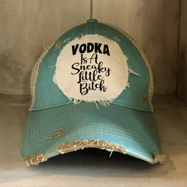 Vodka is a sneaky little bitch hat