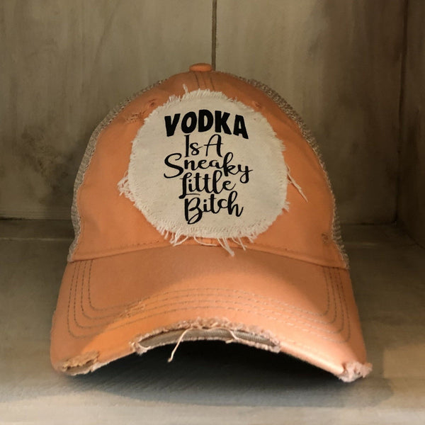 Vodka is a sneaky little bitch hat