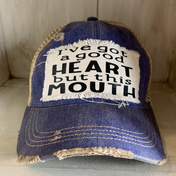 I've Got a Good Heart, but this Mouth Hat