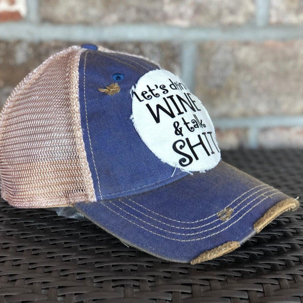 Let's Drink Wine and Talk Shit Hat