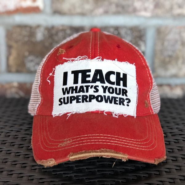 I Teach, What's Your Super Power Hat, Teacher Hat