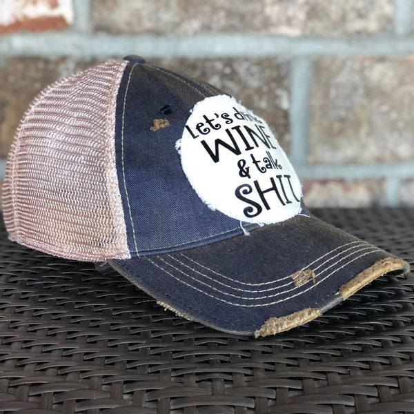Let's Drink Wine and Talk Shit Hat