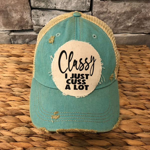 Classy I Just Cuss A Lot Hat, Funny Hat