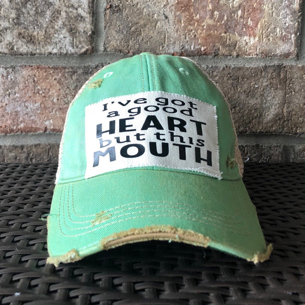 I've Got a Good Heart, but this Mouth Hat