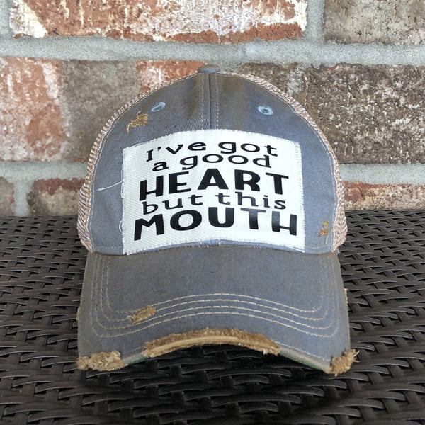 I've Got a Good Heart, but this Mouth Hat