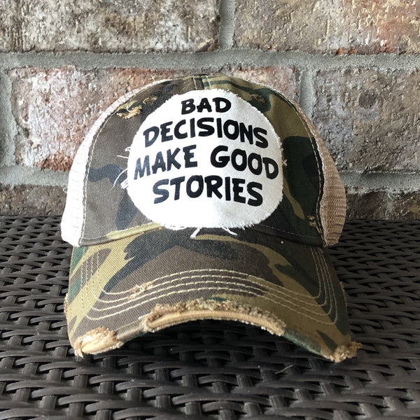 Bad Decisions Make Good Stories Hat