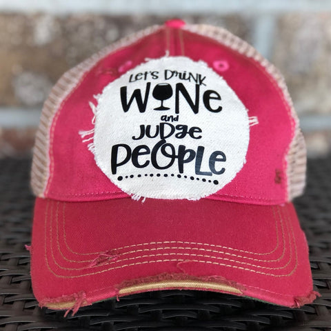 Let's Drink Wine and Judge People Hat, Wine Hat