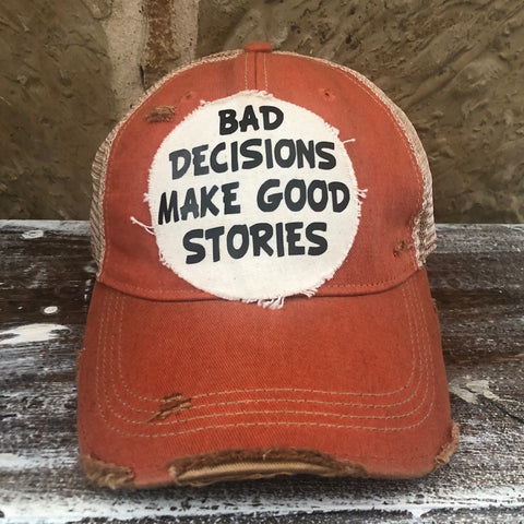 Bad Decisions Make Good Stories Hat