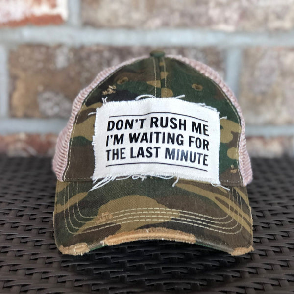 Don't Rush Me, I'm Waiting For The Last Minute Hat