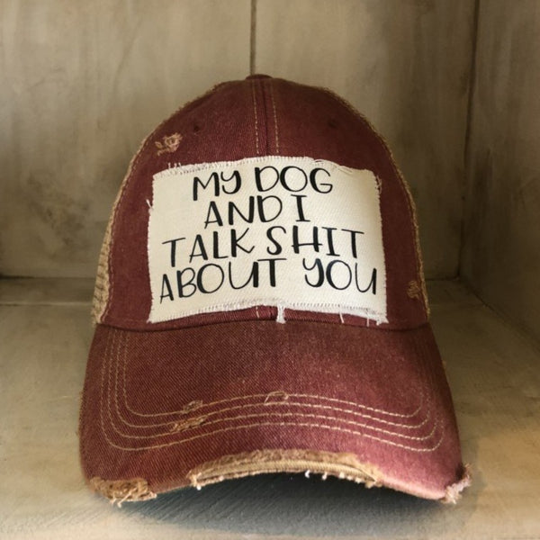 My Dog and I Talk Shit About You Hat