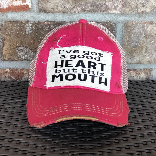 I've Got a Good Heart, but this Mouth Hat