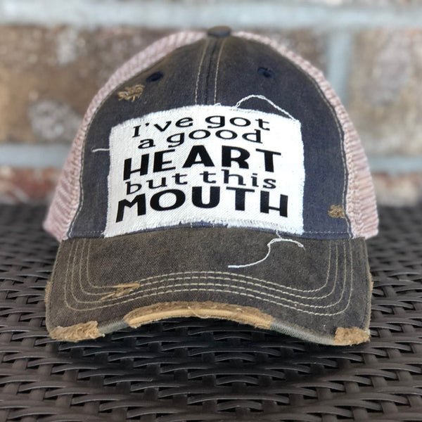 I've Got a Good Heart, but this Mouth Hat